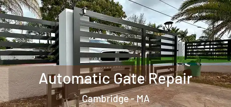  Automatic Gate Repair Cambridge - MA