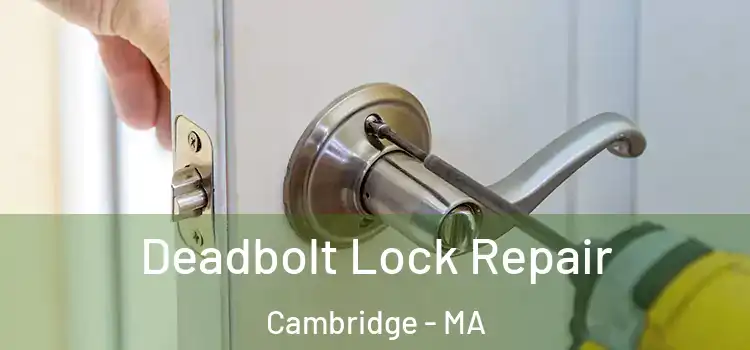  Deadbolt Lock Repair Cambridge - MA