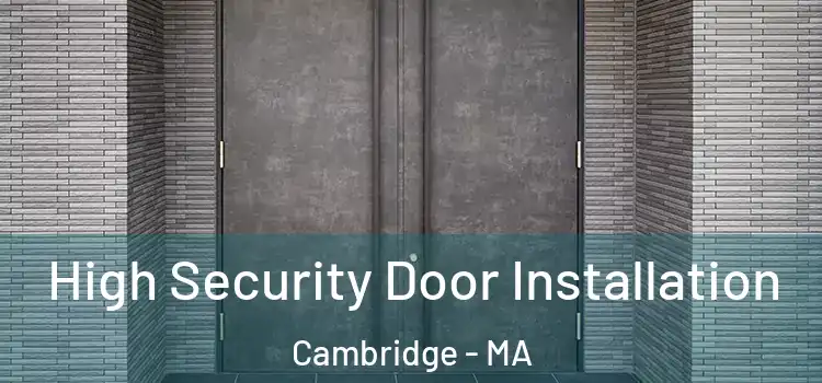  High Security Door Installation Cambridge - MA