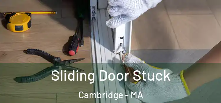 Sliding Door Stuck Cambridge - MA